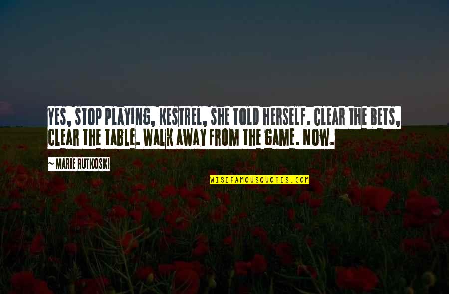 Doing Dope Quotes By Marie Rutkoski: Yes, stop playing, Kestrel, she told herself. Clear