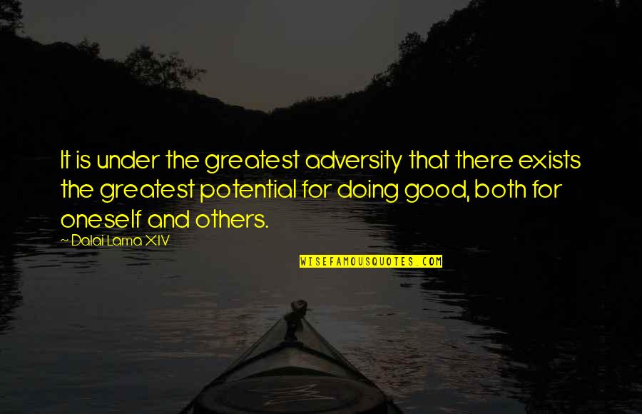 Doing For Others Quotes By Dalai Lama XIV: It is under the greatest adversity that there