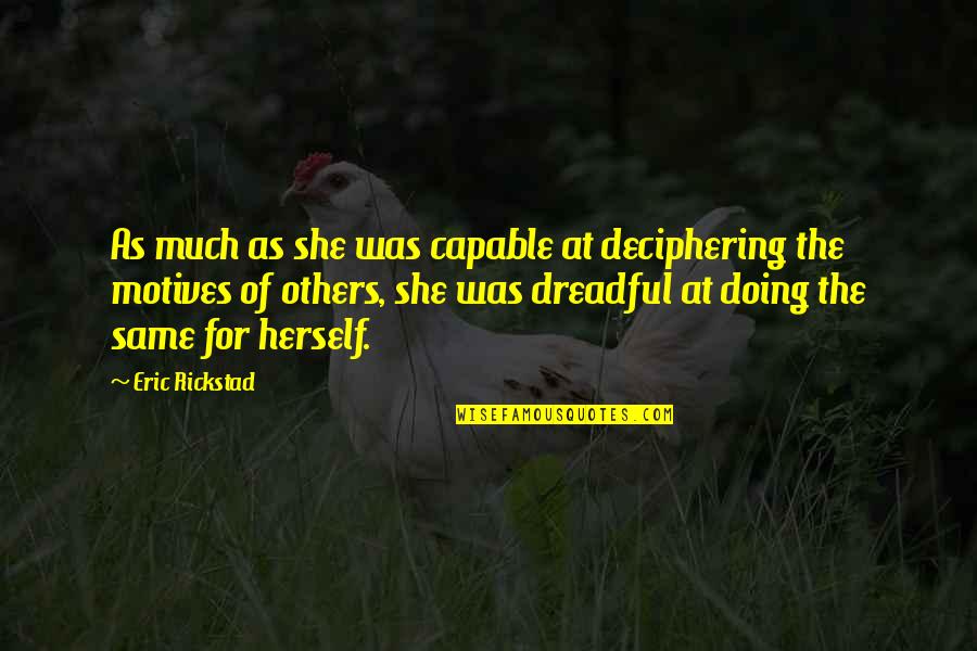 Doing For Others Quotes By Eric Rickstad: As much as she was capable at deciphering