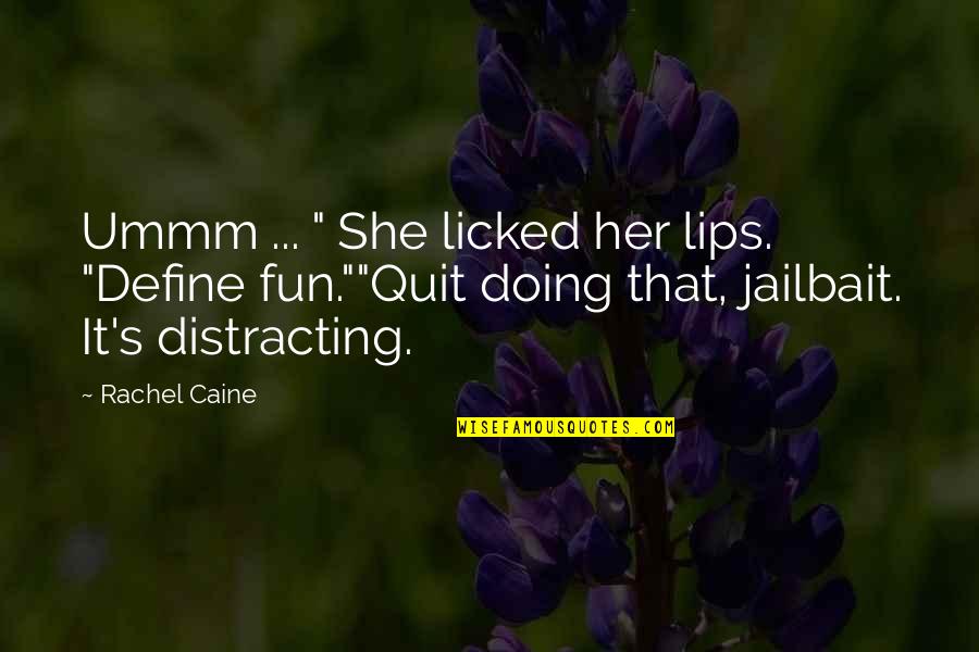 Doing Fun Quotes By Rachel Caine: Ummm ... " She licked her lips. "Define
