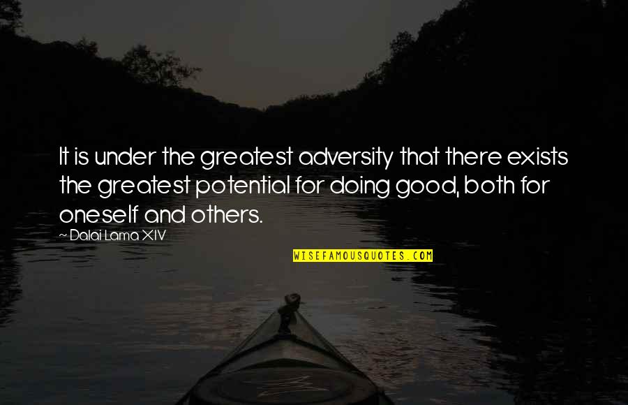 Doing Good For Others Quotes By Dalai Lama XIV: It is under the greatest adversity that there