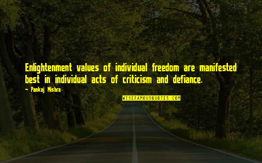 Doing Good Jobs Quotes By Pankaj Mishra: Enlightenment values of individual freedom are manifested best