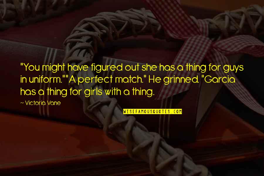 Doing Good Jobs Quotes By Victoria Vane: "You might have figured out she has a