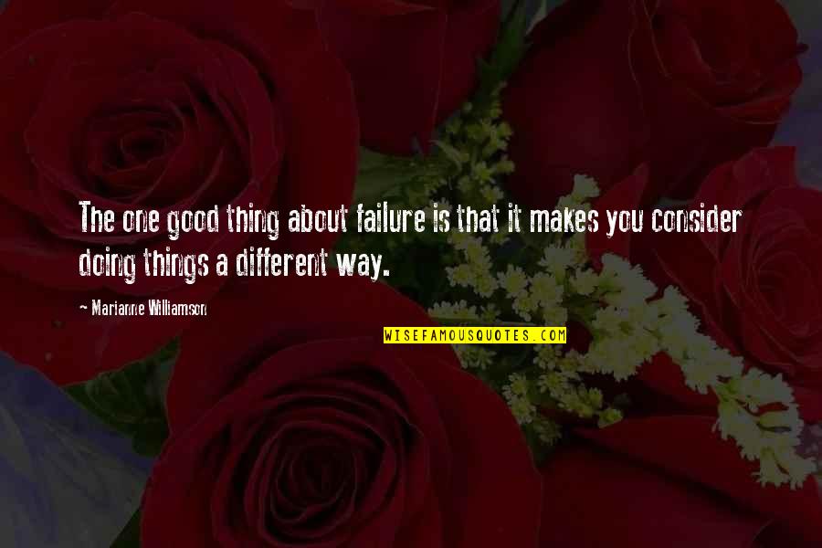 Doing Good Thing Quotes By Marianne Williamson: The one good thing about failure is that