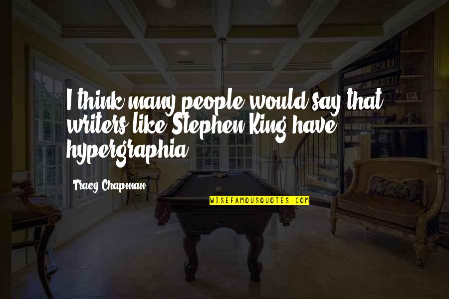 Doing Good Things For Others Quotes By Tracy Chapman: I think many people would say that writers