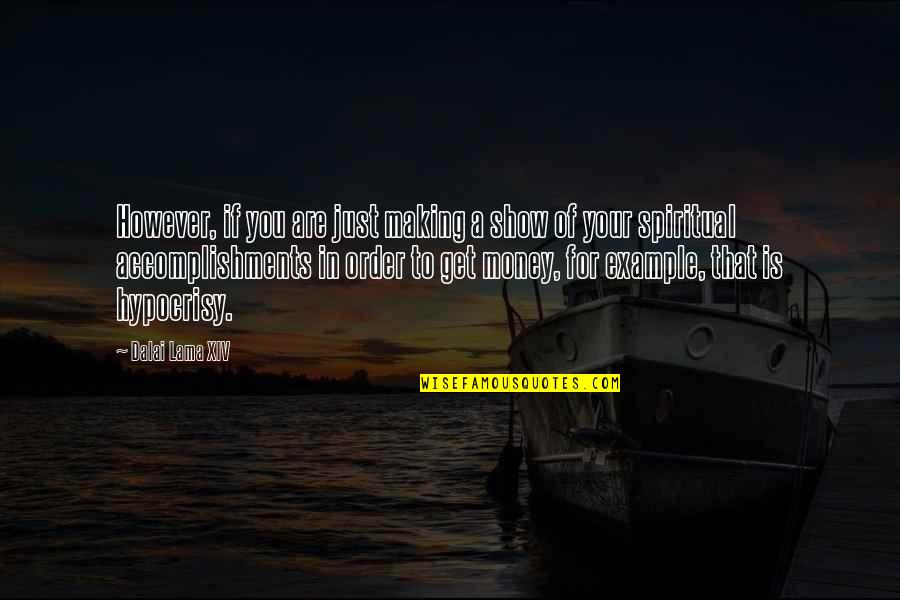 Doing Great Job Quotes By Dalai Lama XIV: However, if you are just making a show Doing Great Job Quotes By Dalai Lama XIV: However, if you are just making a show