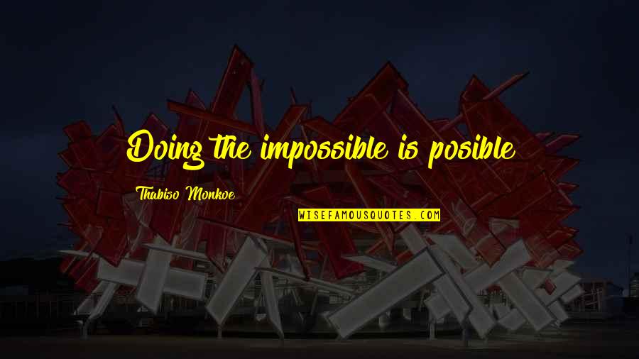 Doing Impossible Quotes By Thabiso Monkoe: Doing the impossible is posible