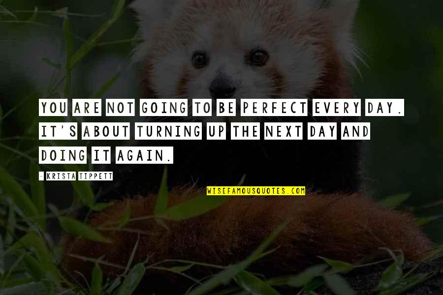 Doing It Again Quotes By Krista Tippett: You are not going to be perfect every