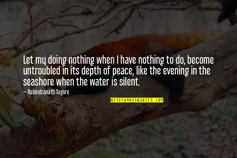 Doing It Alone Quotes By Rabindranath Tagore: Let my doing nothing when I have nothing