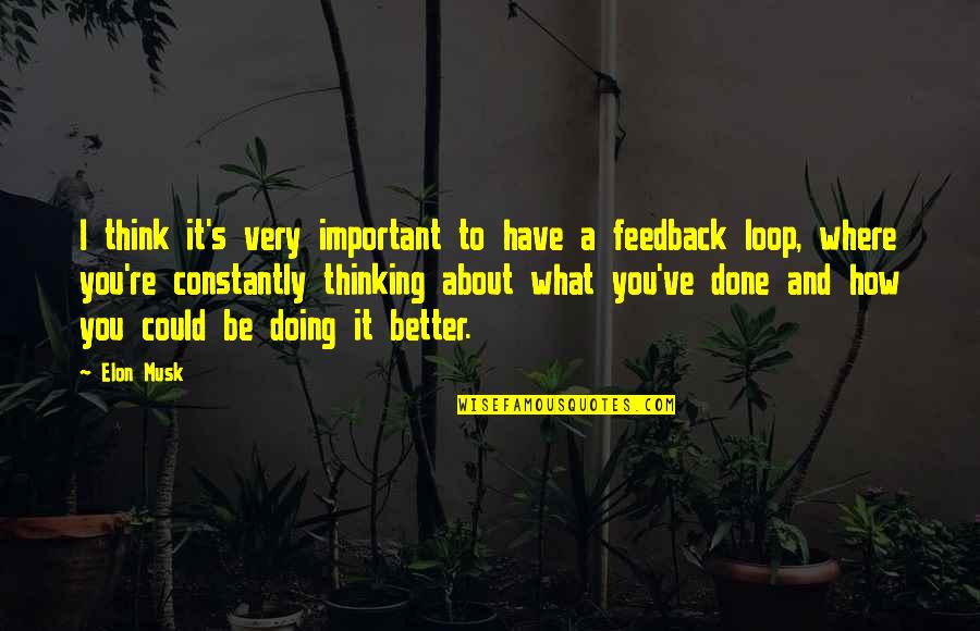 Doing It Better Quotes By Elon Musk: I think it's very important to have a Doing It Better Quotes By Elon Musk: I think it's very important to have a