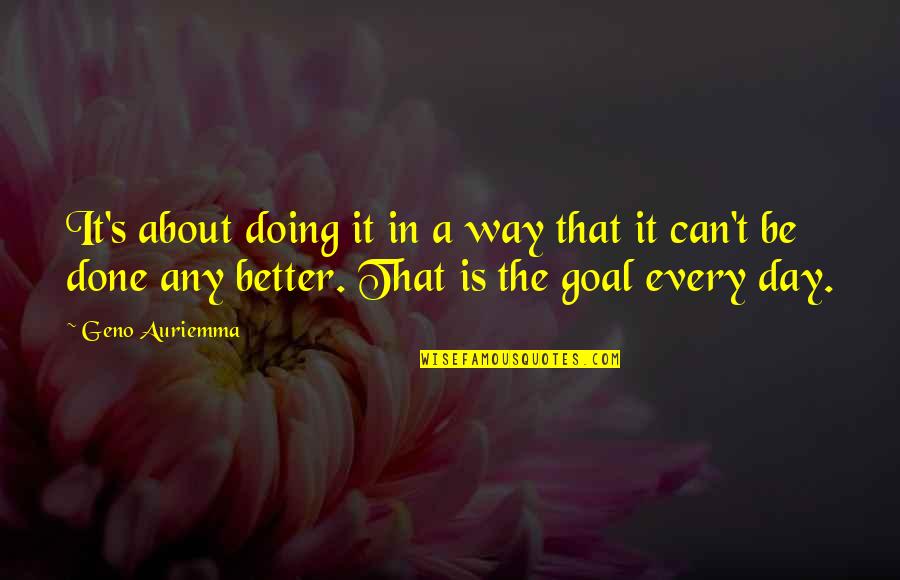 Doing It Better Quotes By Geno Auriemma: It's about doing it in a way that