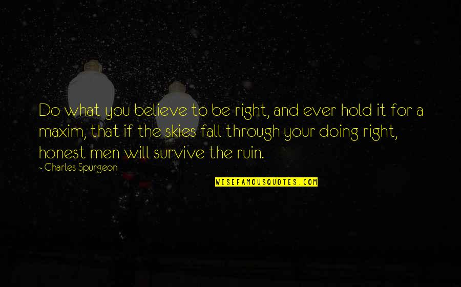 Doing It For You Quotes By Charles Spurgeon: Do what you believe to be right, and
