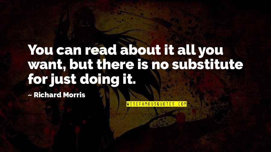 Doing It For You Quotes By Richard Morris: You can read about it all you want,