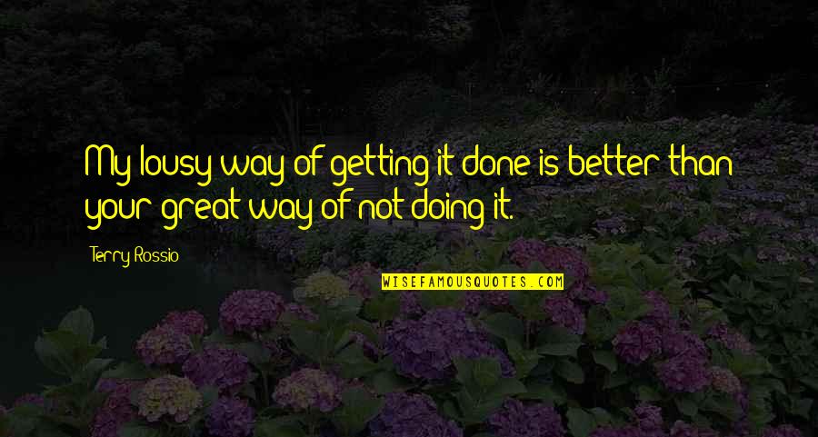 Doing It My Way Quotes By Terry Rossio: My lousy way of getting it done is