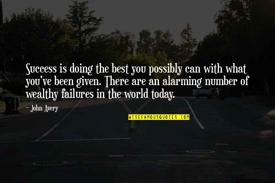 Doing It Today Quotes By John Avery: Success is doing the best you possibly can