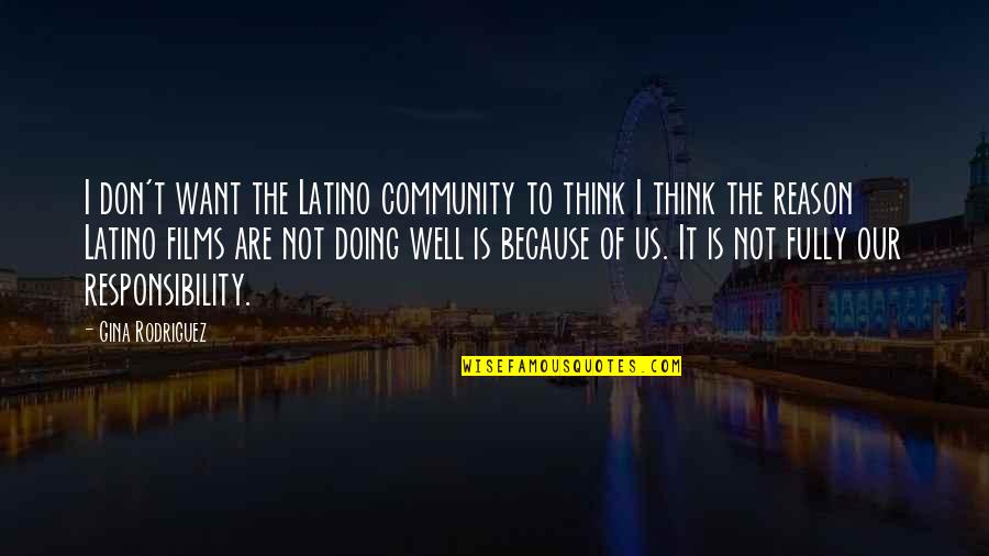 Doing It Well Quotes By Gina Rodriguez: I don't want the Latino community to think