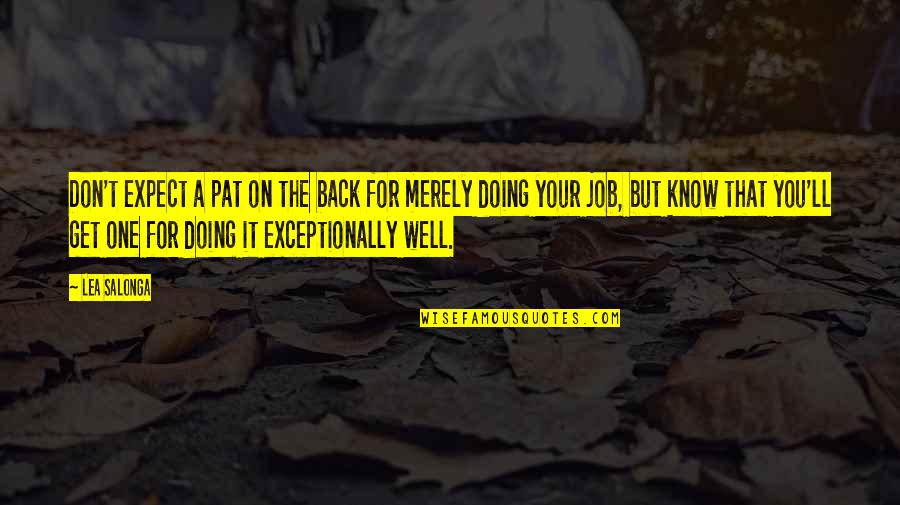 Doing Job Well Quotes By Lea Salonga: Don't expect a pat on the back for