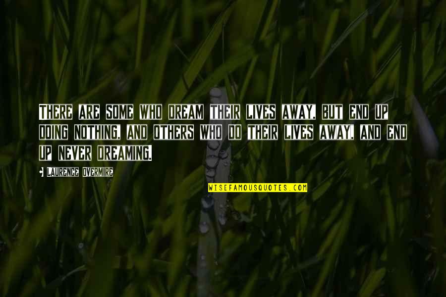 Doing More For Others Quotes By Laurence Overmire: There are some who dream their lives away,