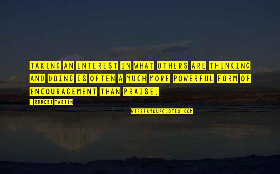 Doing More For Others Quotes By Robert Martin: Taking an interest in what others are thinking