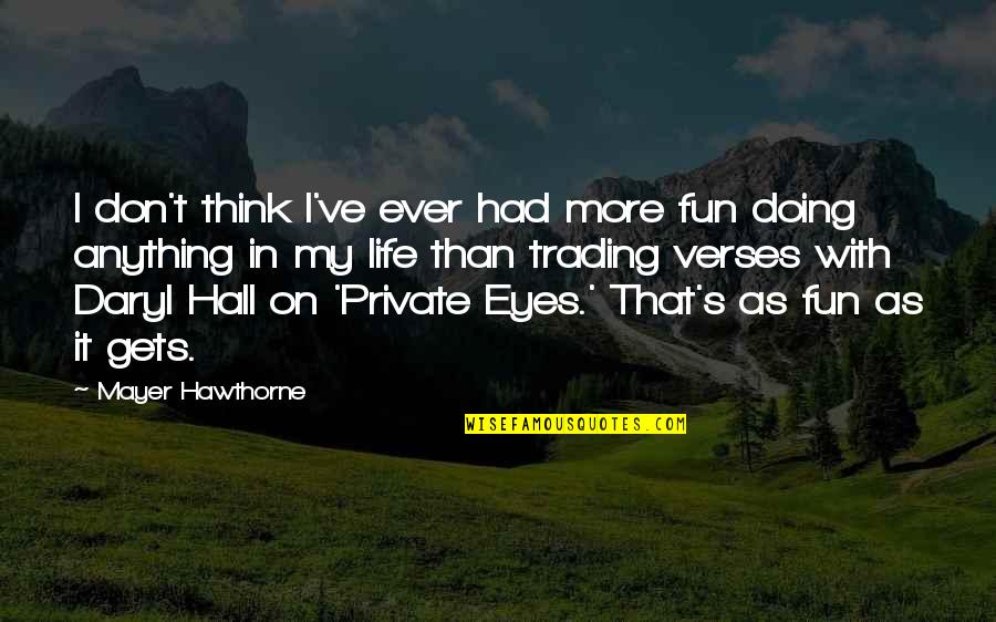 Doing More In Life Quotes By Mayer Hawthorne: I don't think I've ever had more fun