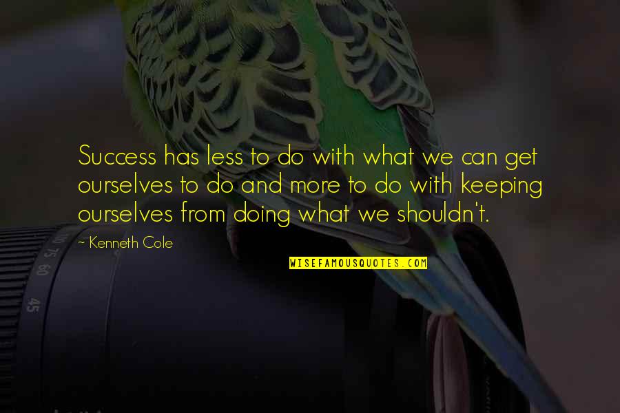 Doing More Quotes By Kenneth Cole: Success has less to do with what we