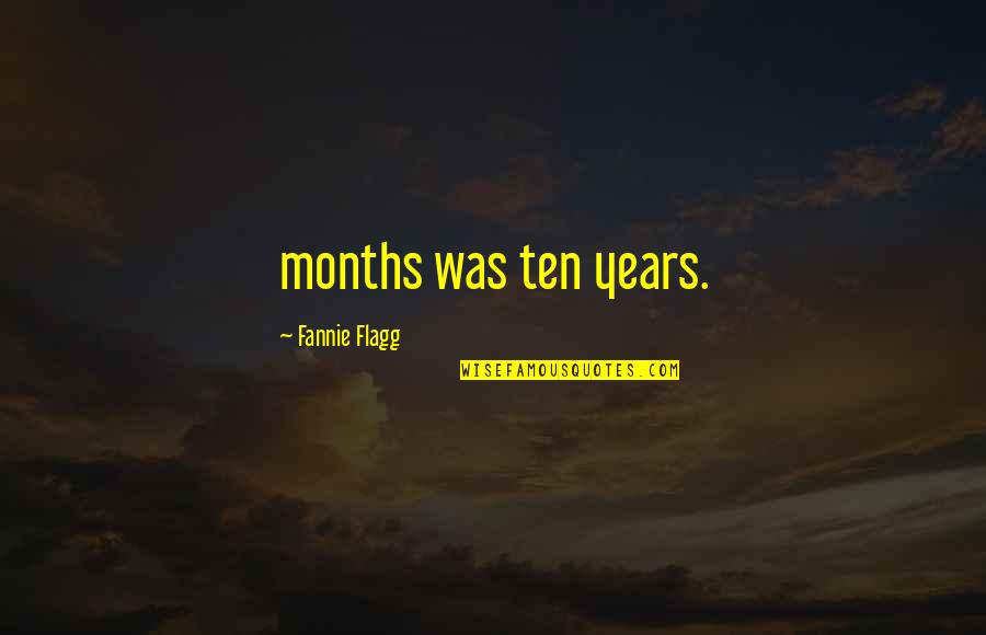 Doing My Laundry Quotes By Fannie Flagg: months was ten years. Doing My Laundry Quotes By Fannie Flagg: months was ten years.
