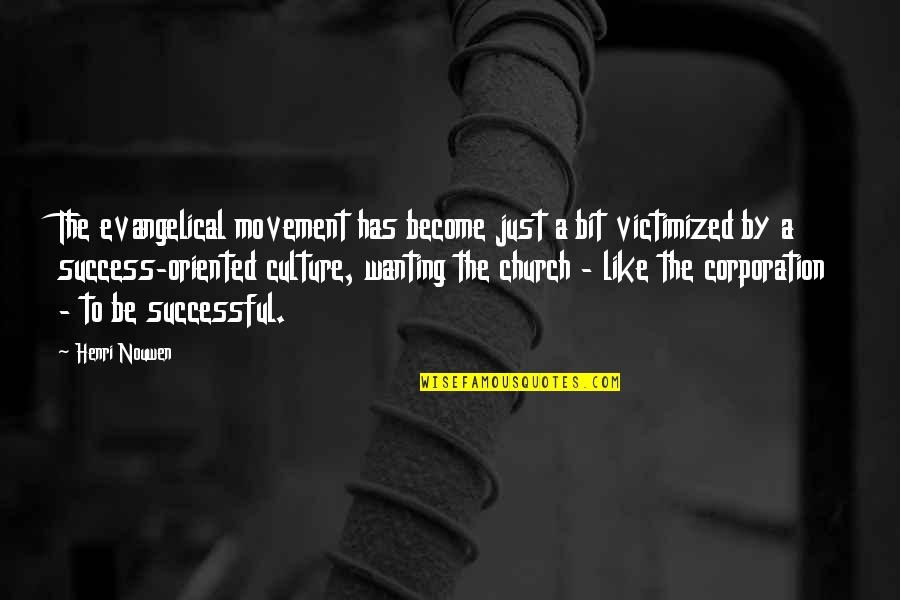 Doing Nails Quotes By Henri Nouwen: The evangelical movement has become just a bit