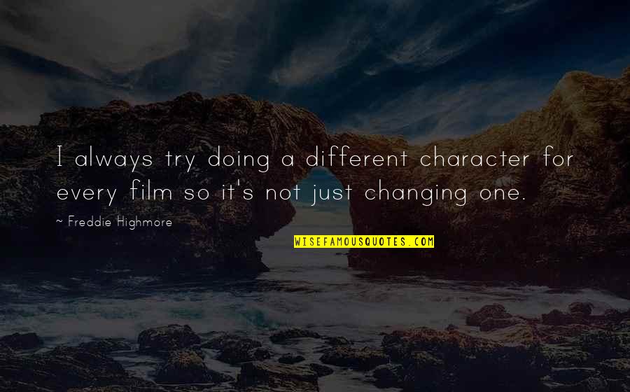 Doing Not Trying Quotes By Freddie Highmore: I always try doing a different character for