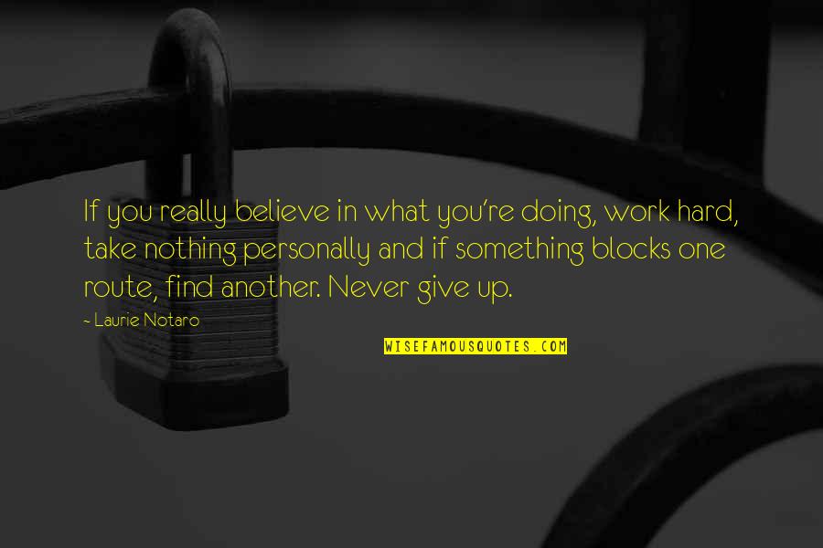 Doing Nothing At Work Quotes By Laurie Notaro: If you really believe in what you're doing,
