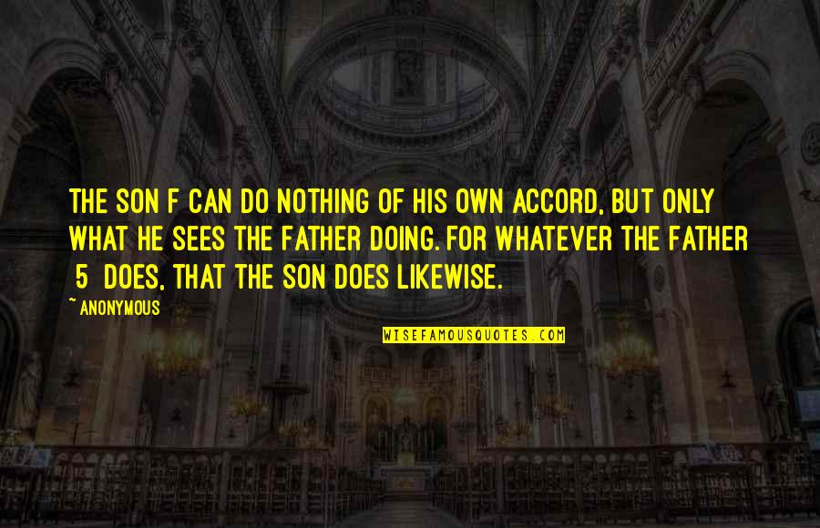 Doing Nothing Quotes By Anonymous: The Son f can do nothing of his