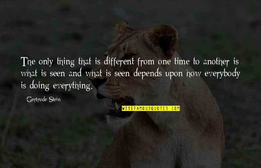 Doing One Thing At A Time Quotes By Gertrude Stein: The only thing that is different from one