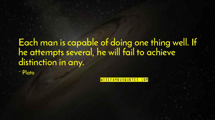 Doing One Thing Well Quotes By Plato: Each man is capable of doing one thing