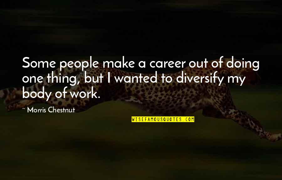 Doing Other People's Work Quotes By Morris Chestnut: Some people make a career out of doing