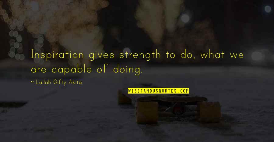 Doing Personal Best Quotes By Lailah Gifty Akita: Inspiration gives strength to do, what we are