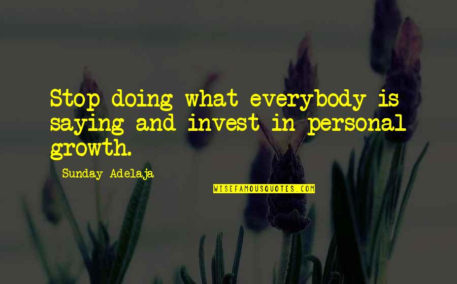 Doing Personal Best Quotes By Sunday Adelaja: Stop doing what everybody is saying and invest