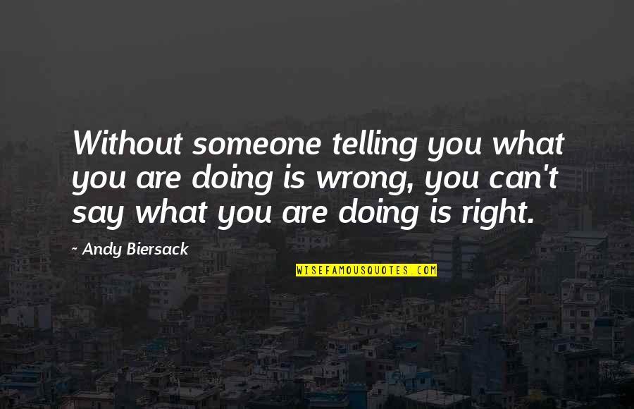 Doing Right And Wrong Quotes By Andy Biersack: Without someone telling you what you are doing