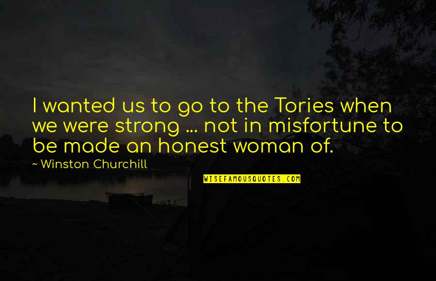 Doing Right In A Relationship Quotes By Winston Churchill: I wanted us to go to the Tories