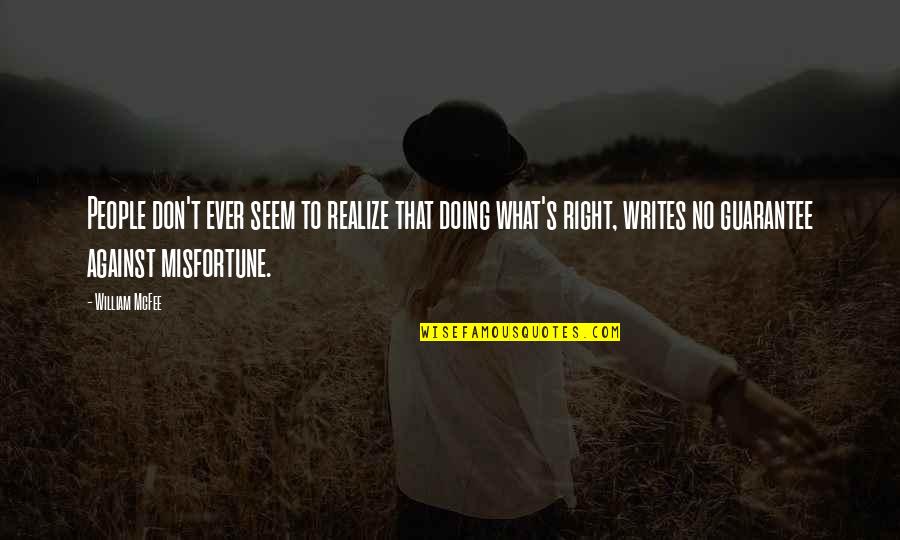 Doing Right Quotes By William McFee: People don't ever seem to realize that doing