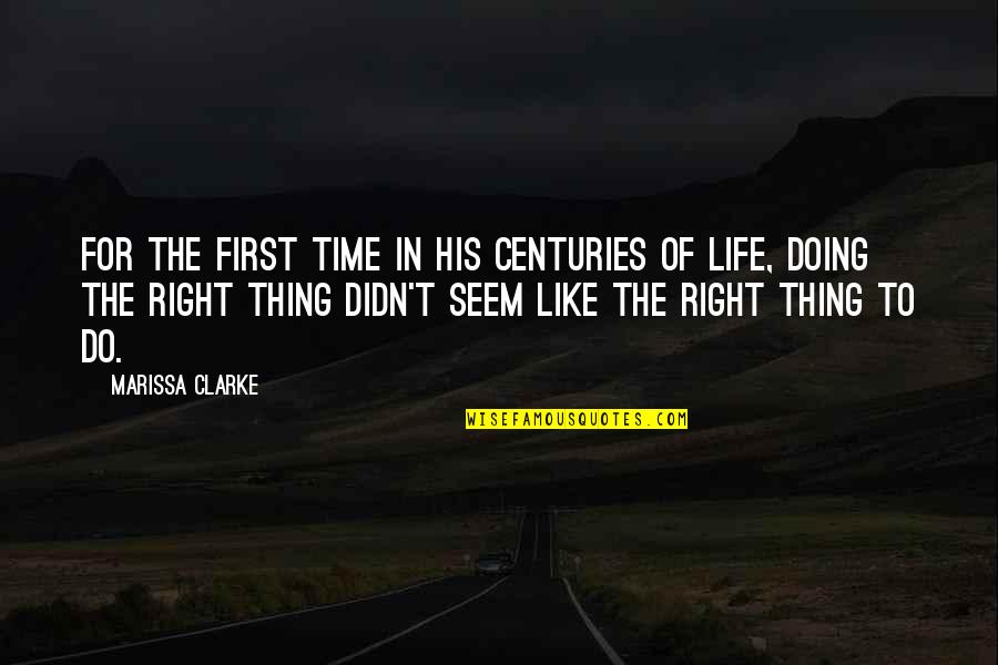 Doing Right Thing Quotes By Marissa Clarke: For the first time in his centuries of