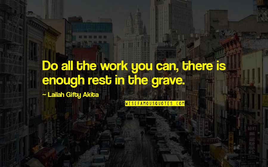 Doing Risky Things Quotes By Lailah Gifty Akita: Do all the work you can, there is