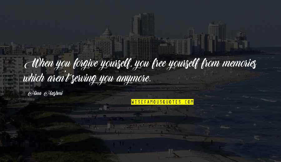 Doing Same Mistake Twice Quotes By Hina Hashmi: When you forgive yourself, you free yourself from