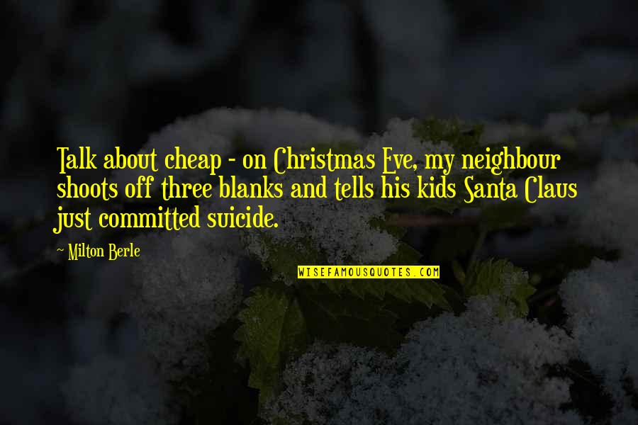 Doing Same Mistake Twice Quotes By Milton Berle: Talk about cheap - on Christmas Eve, my