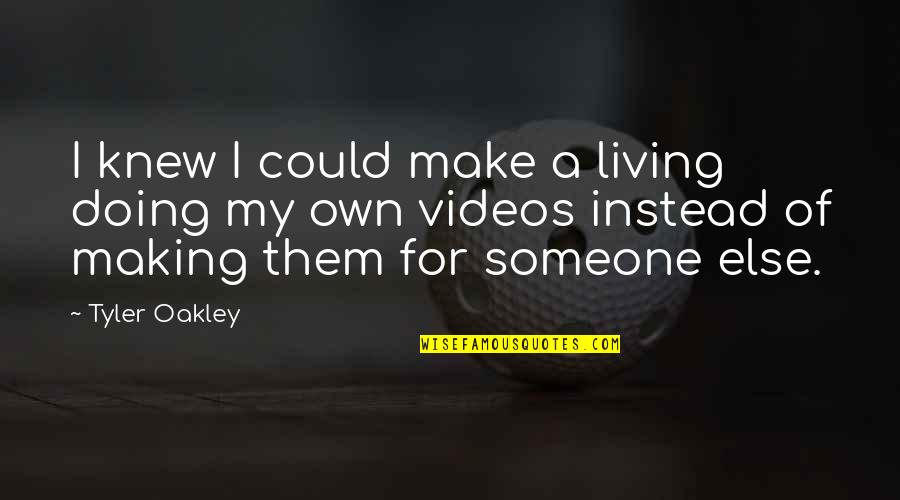 Doing So Much For Someone Quotes By Tyler Oakley: I knew I could make a living doing