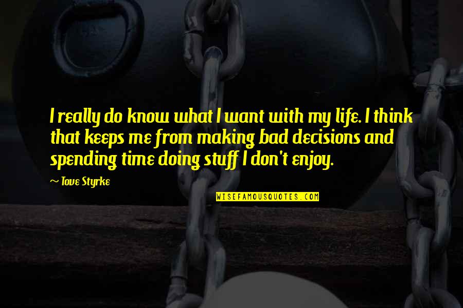 Doing Some Thinking Quotes By Tove Styrke: I really do know what I want with