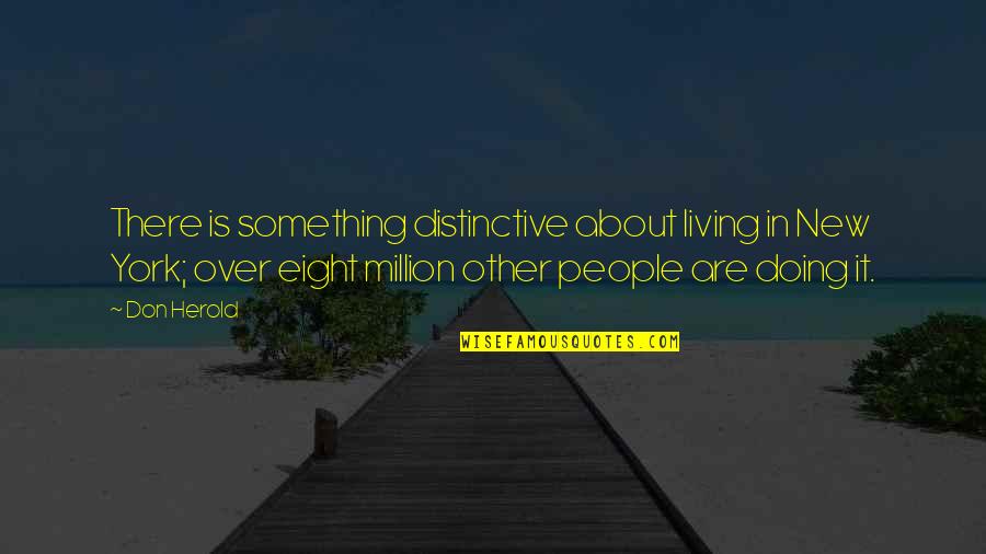 Doing Something New Quotes By Don Herold: There is something distinctive about living in New