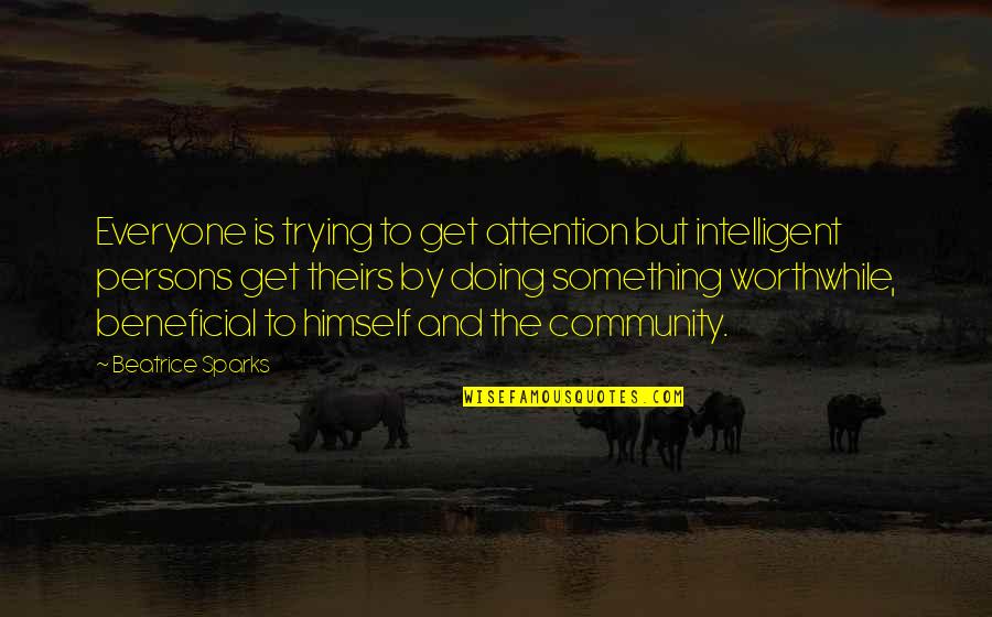 Doing Something Quotes By Beatrice Sparks: Everyone is trying to get attention but intelligent