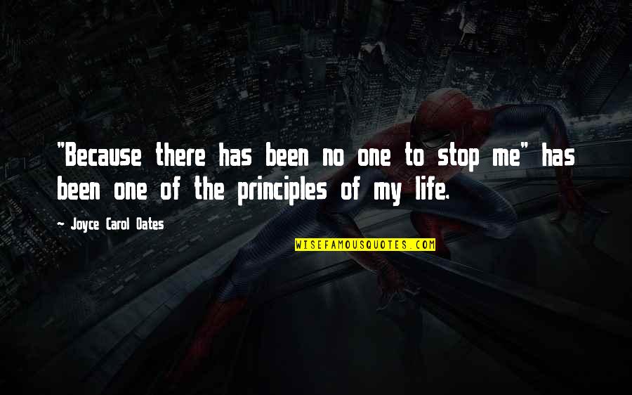 Doing Something That Makes You Happy Quotes By Joyce Carol Oates: "Because there has been no one to stop