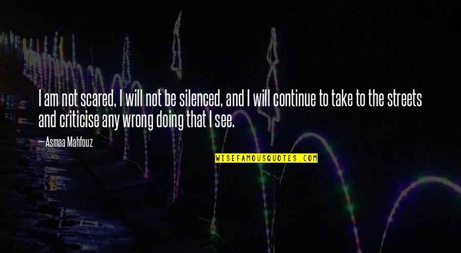 Doing Something Unexpected Quotes By Asmaa Mahfouz: I am not scared, I will not be