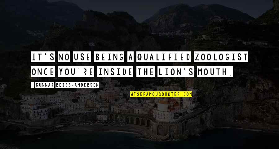 Doing Something You Regret Quotes By Gunnar Reiss-Andersen: It's no use being a qualified zoologist once