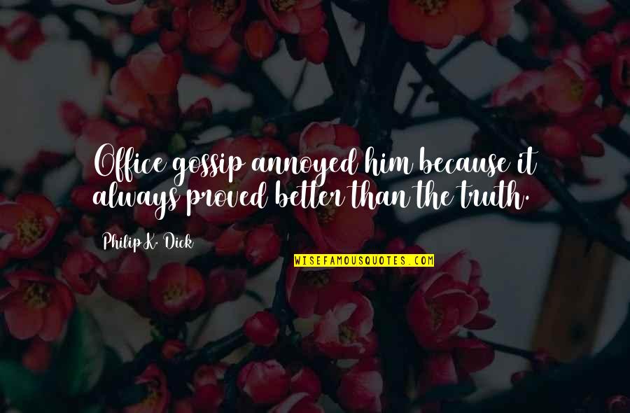 Doing The Basics Quotes By Philip K. Dick: Office gossip annoyed him because it always proved